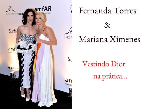 Fernada Torres e Mariana Ximenes de Dior